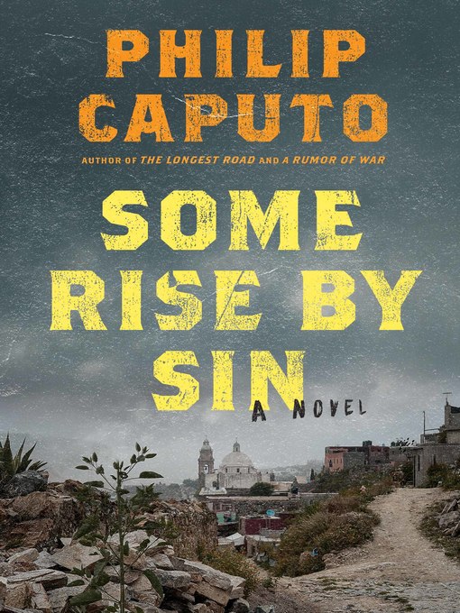 Title details for Some Rise by Sin by Philip Caputo - Wait list